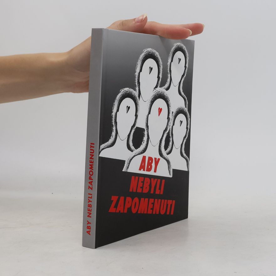 Kolektiv autorů Aby nebyli zapomenuti