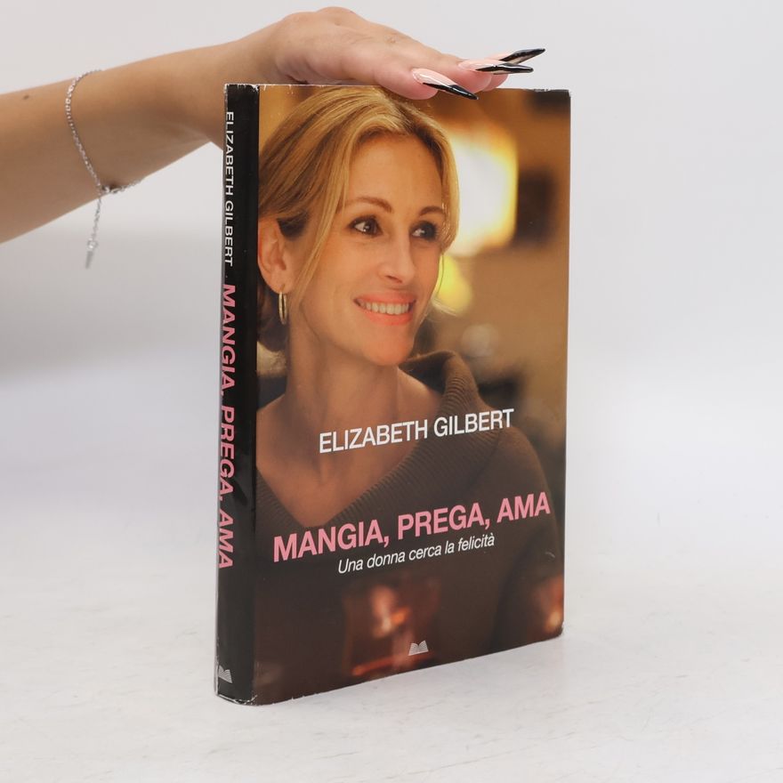 Elizabeth Gilbert Mangia, prega, ama