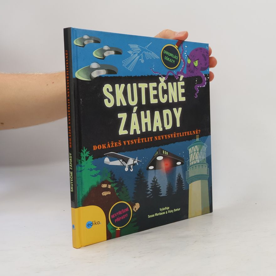 Susan Martineau Skutečné záhady: Dokážeš vysvětlit nevysvětlitelné?