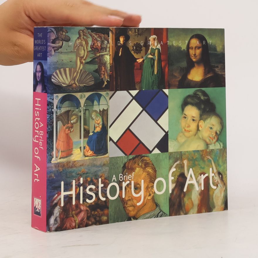Camilla de la Bédoyère [and others] A brief history of art