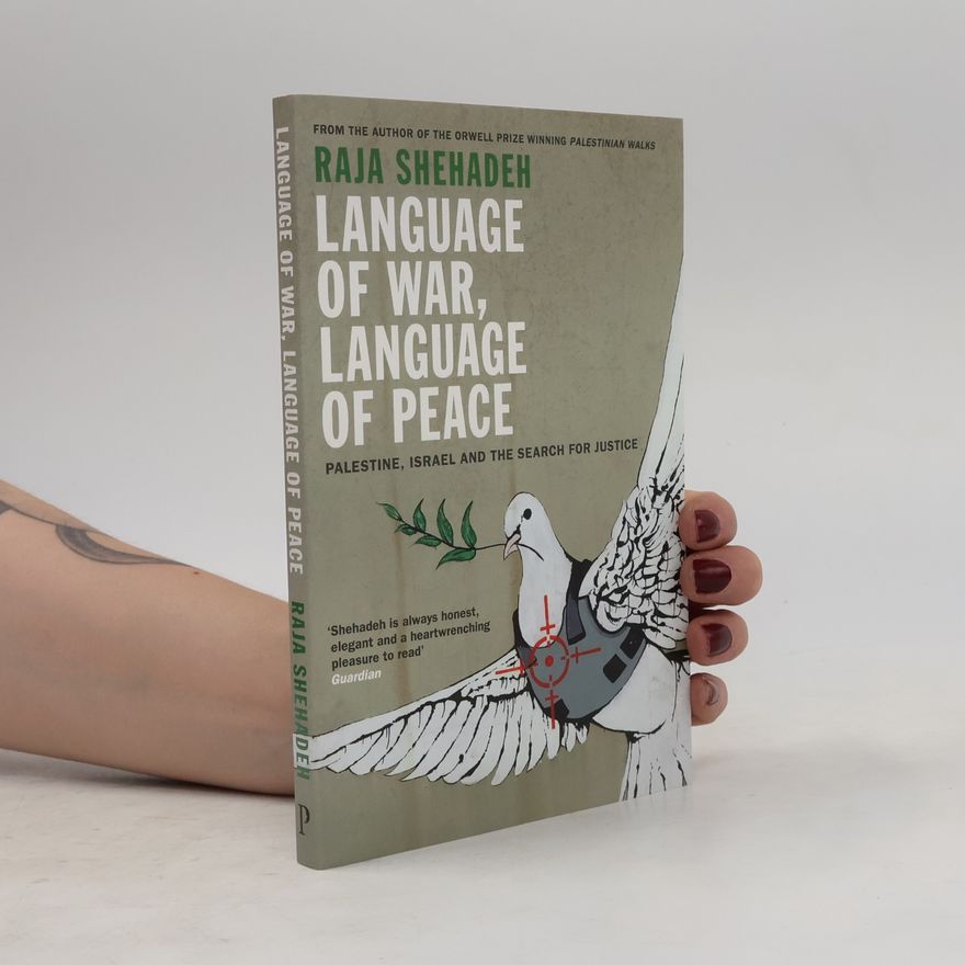 Raja Shehadeh Language of War, Language of Peace