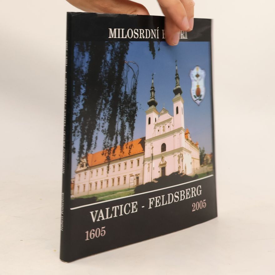 Kolektiv autorů Milosrdní bratři. Valtice - Feldsberg 1605-2005