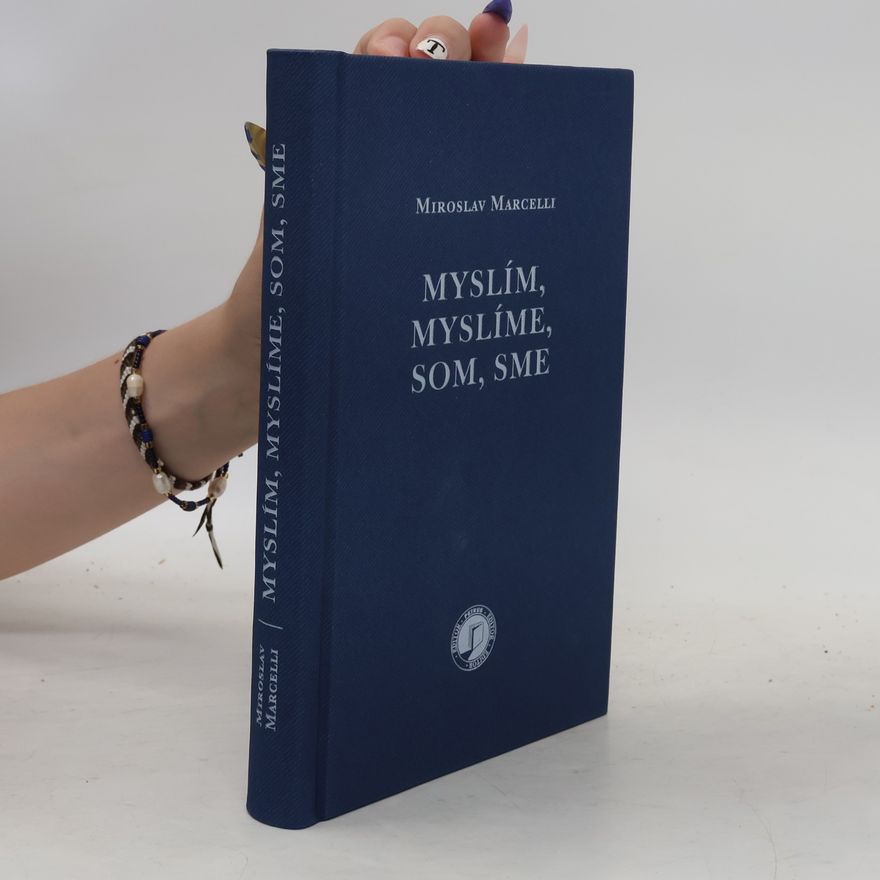 Miroslav Marcelli Myslím, myslíme, som, sme