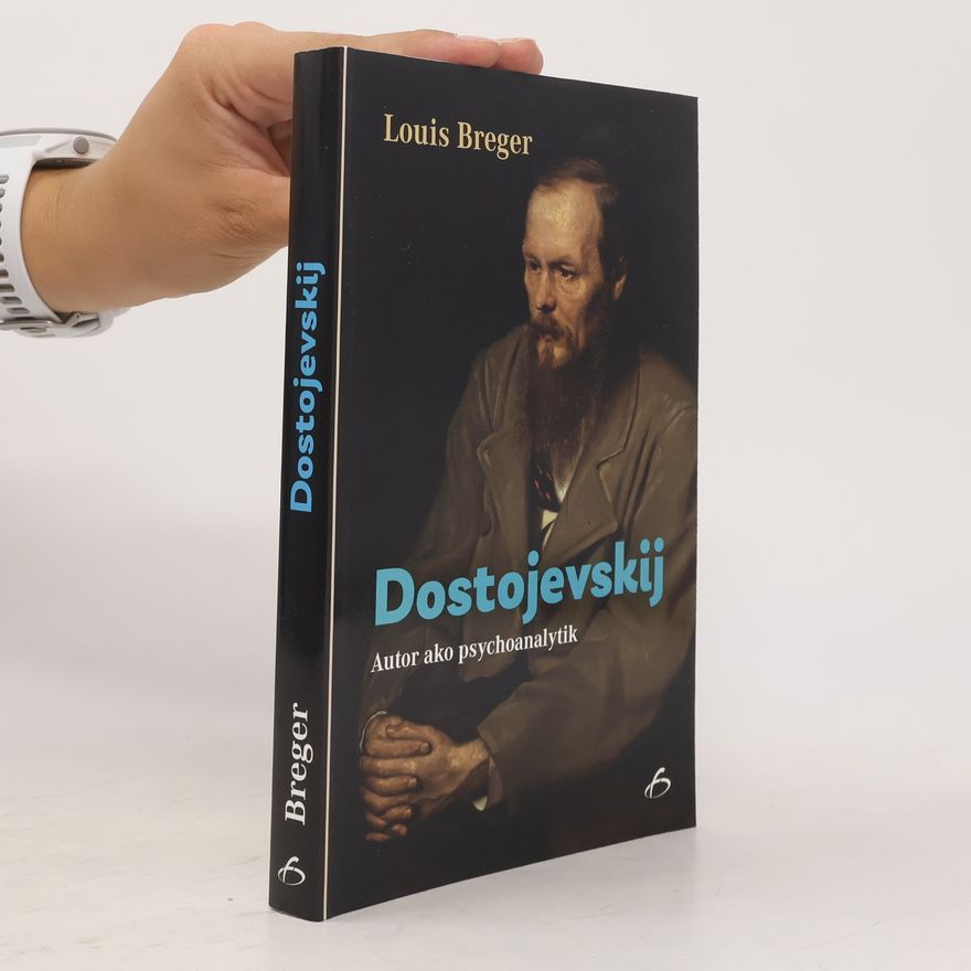 Louis Breger Dostojevskij. Autor ako psychoanalytik