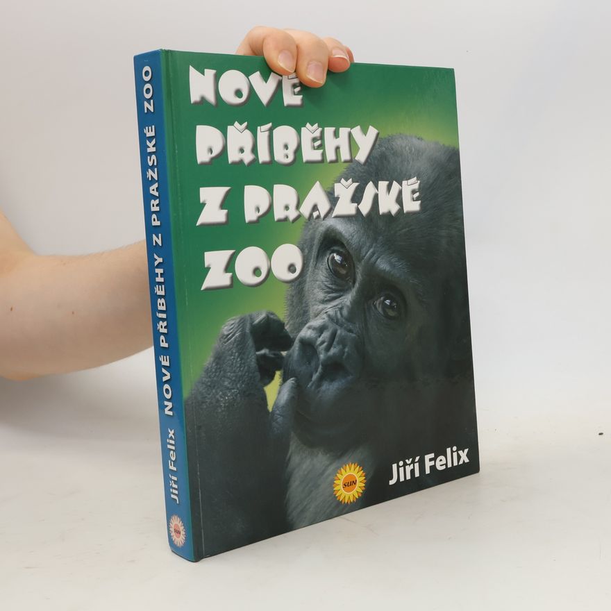 Jiří Felix Nové příběhy z pražské zoo