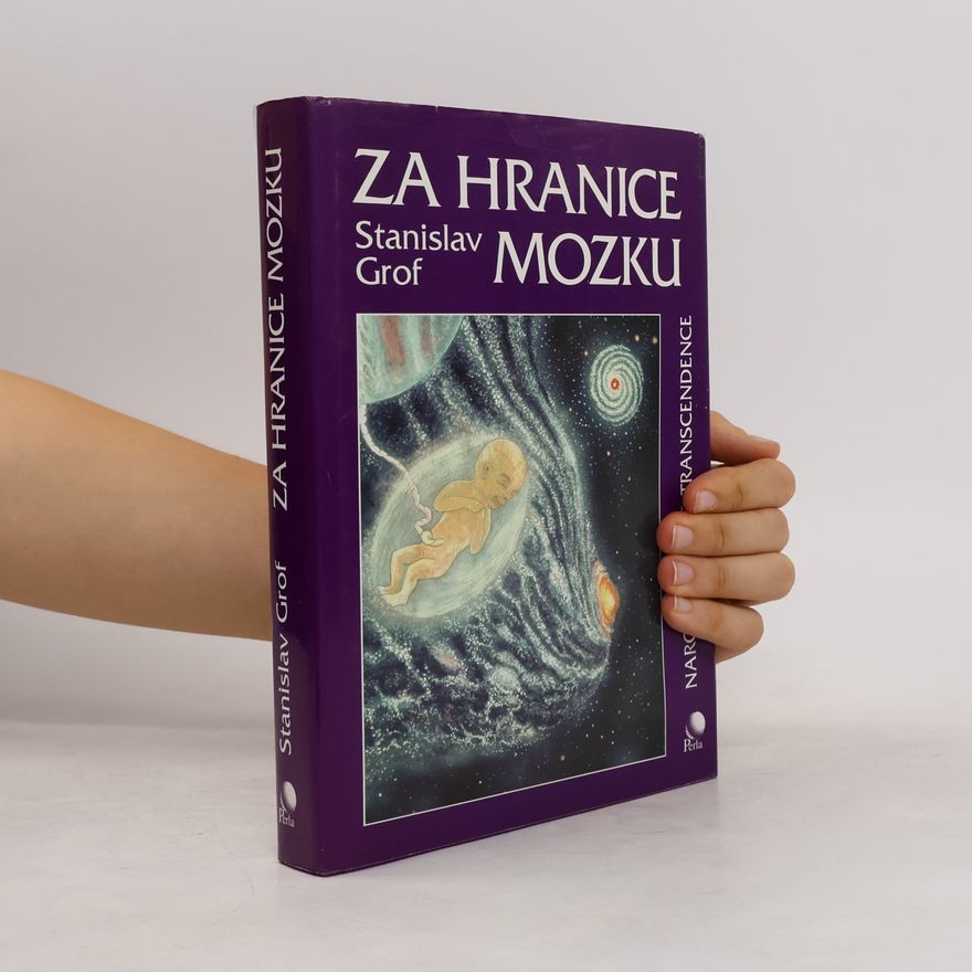 Stanislav Grof Za hranice mozku. Narození, smrt, transcendence