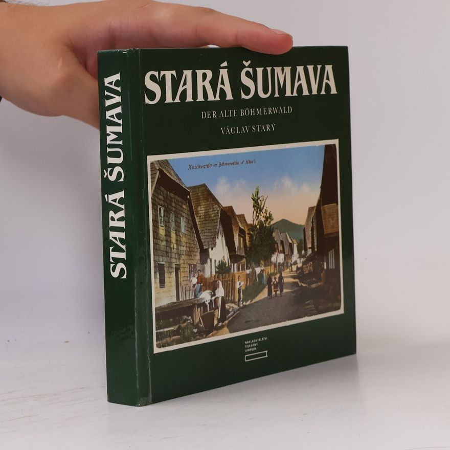 Václav Starý Stará Šumava. Der Alte Böhmerwald