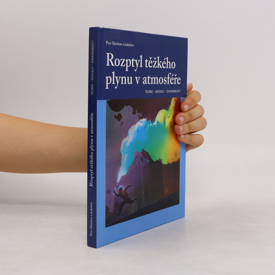 Petr Skřehot Rozptyl těžkého plynu v atmosféře. Teorie - modely - experimenty