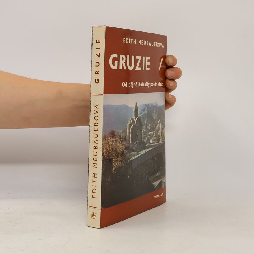 Edith Neubauer Gruzie. Od bájné Kolchidy po dnešek