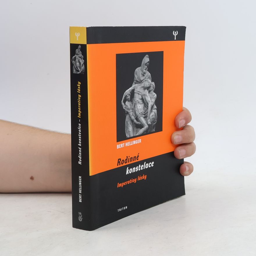 Bert Hellinger Rodinné konstelace: Imperativy lásky