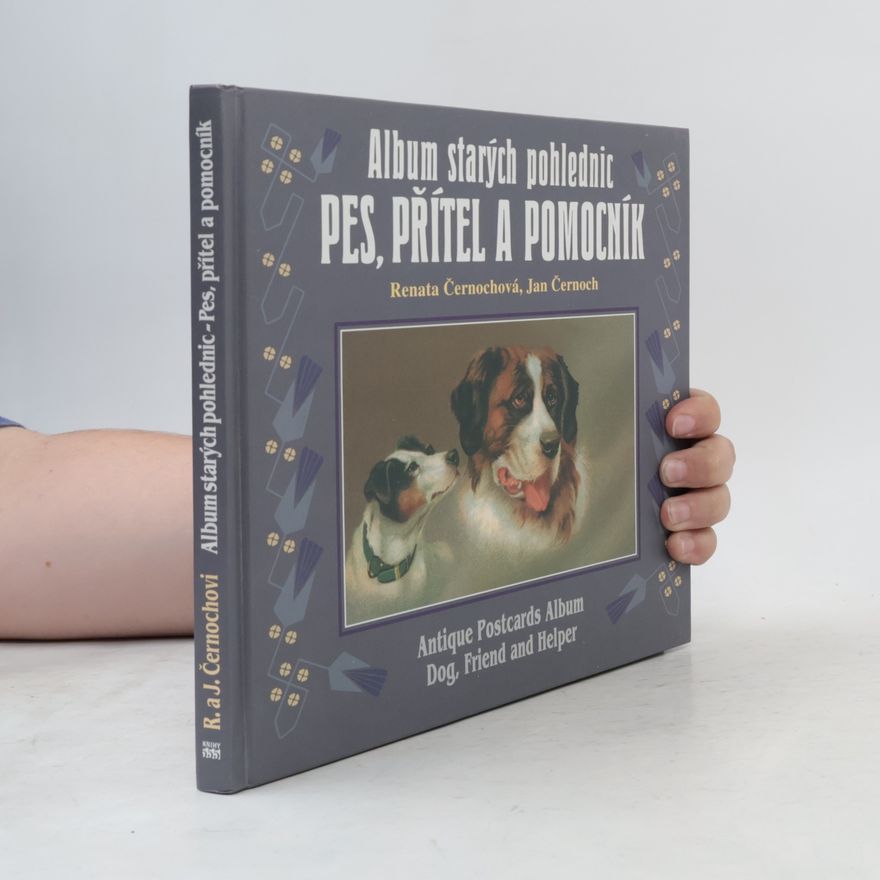 Jan Černoch Album starých pohlednic Pes, přítel a pomocník
