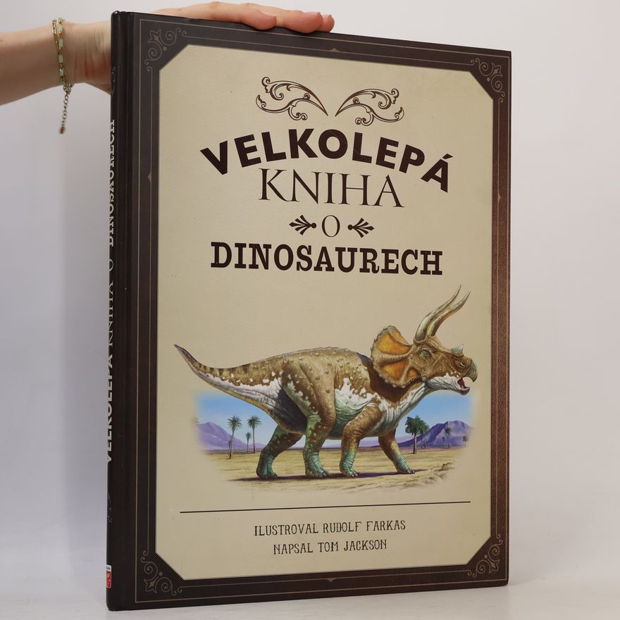 Jackson Tom Velkolepá kniha o dinosaurech
