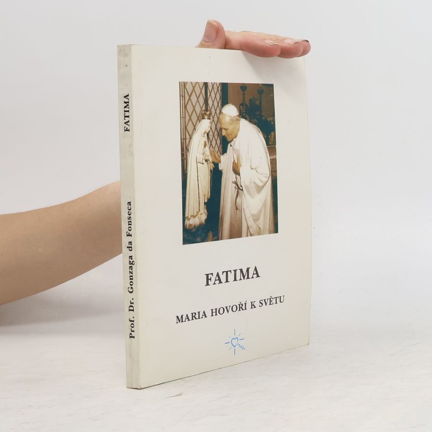 Gonzaga da Fonseca Fatima. Maria hovoří k světu