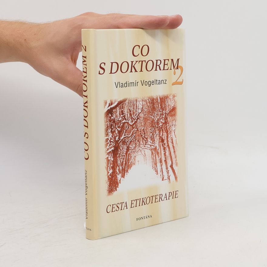 Vladimír Vogeltanz Co s doktorem: Cesta etikoterapie. 2. díl