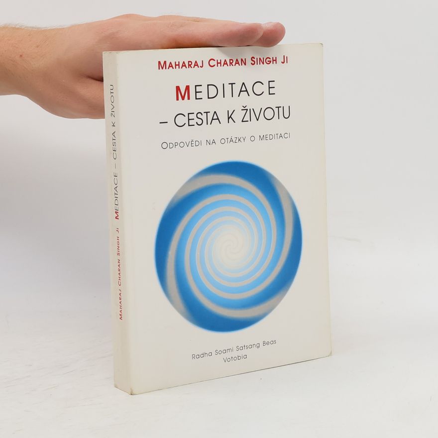 Arnold Howard Meditace - cesta k životu: Odpovědi na otázky o meditaci