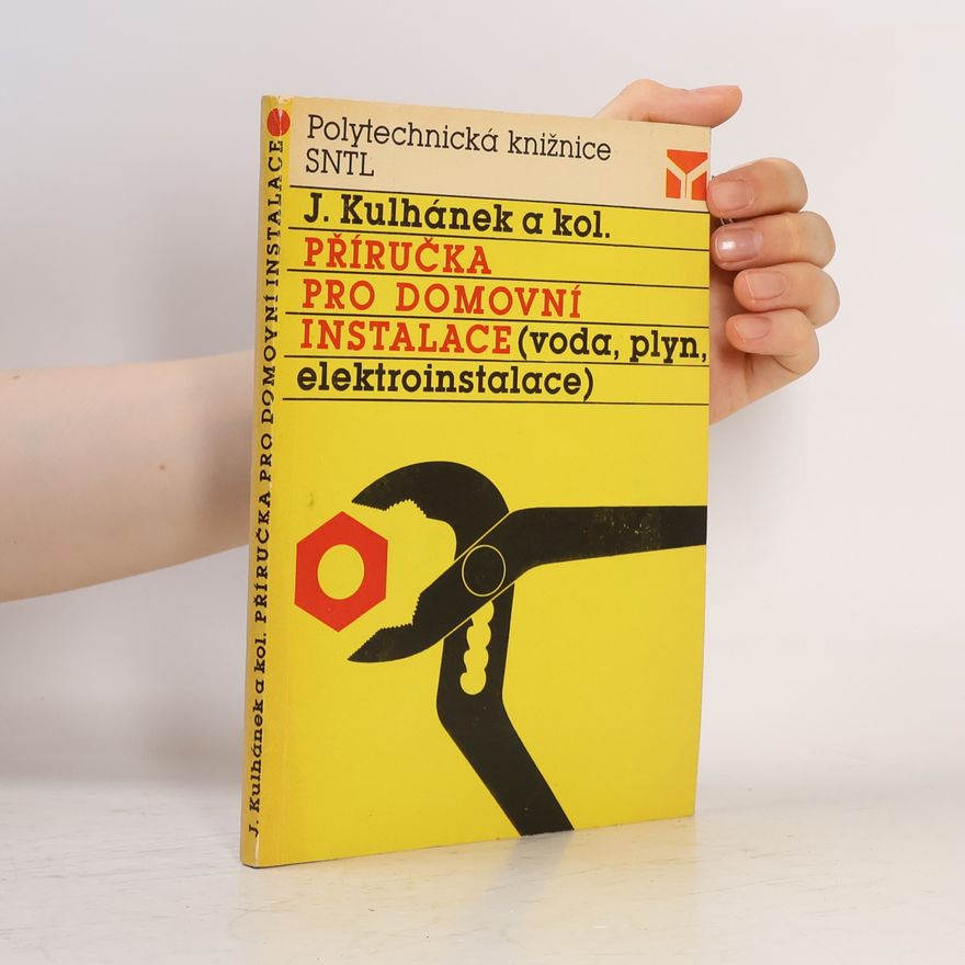 Jaroslav Kulhánek Příručka pro domovní instalace. Voda, plyn, elektroinstalace