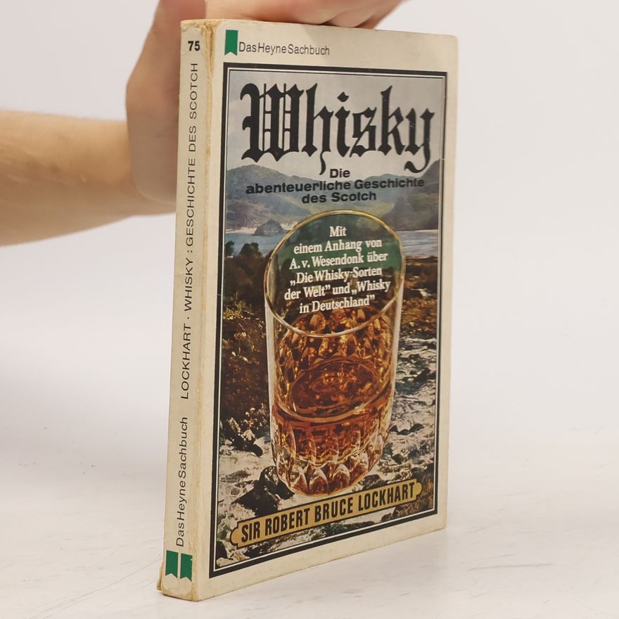 Robert Bruce Lockhart Whisky.Die abenteuerliche Geschichte des Scotch.