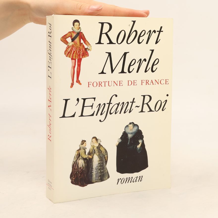 Robert Merle L'enfant-roi