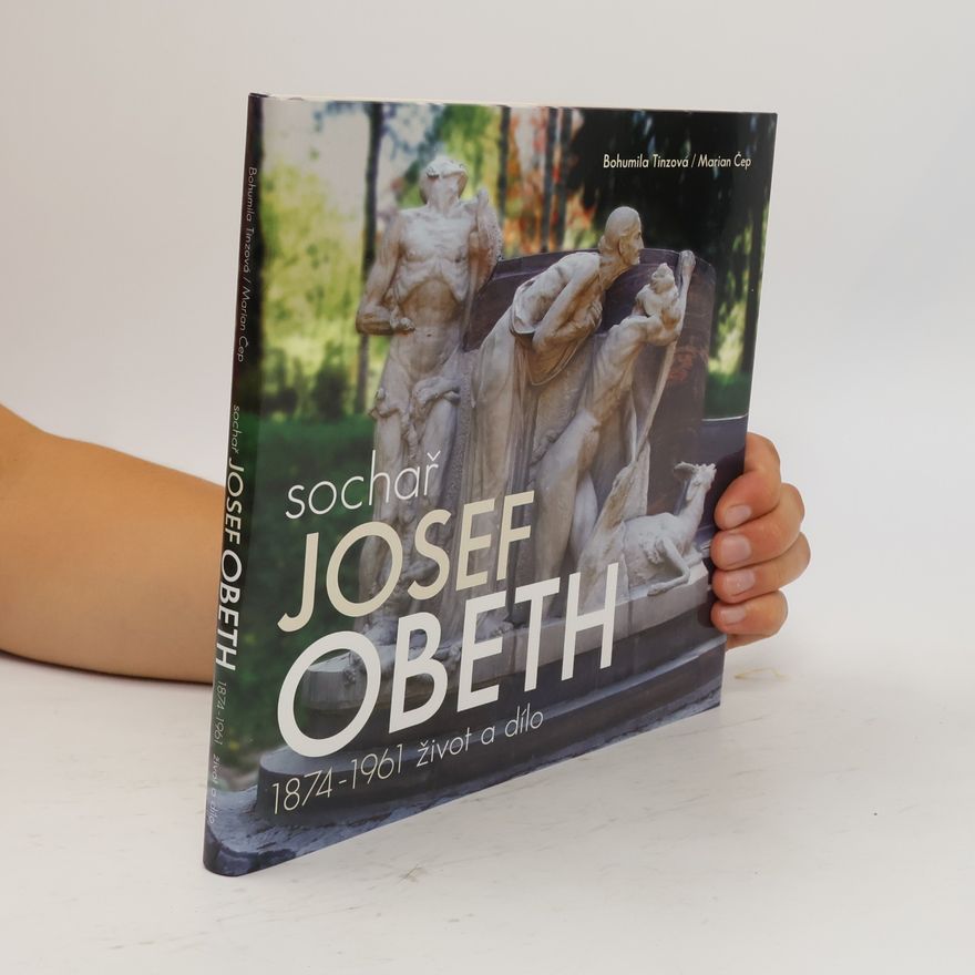 Kolektiv autorů Sochař Josef Obeth 1874-1961: Život a dílo