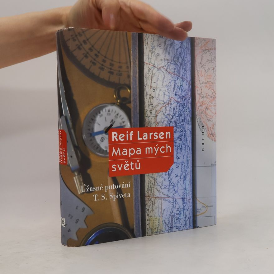 Reif Larsen Mapa mých světů