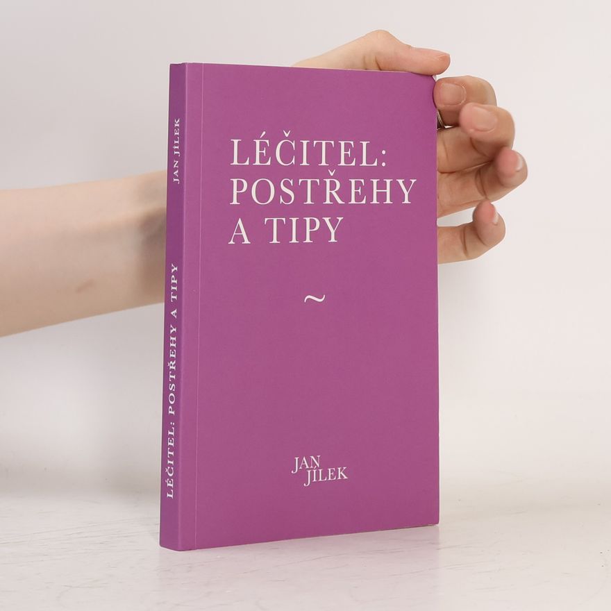 Jan Jílek Léčitel: postřehy a tipy