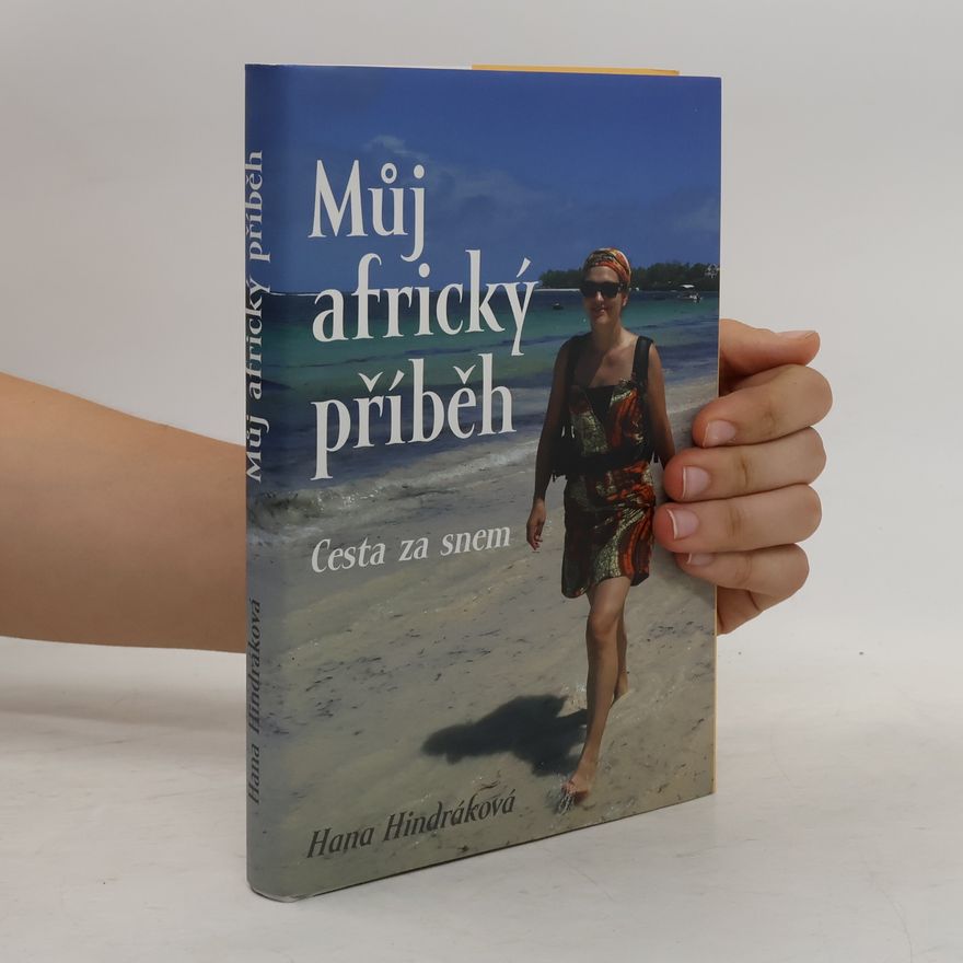 Hana Hindráková Můj africký příběh - Cesta za snem