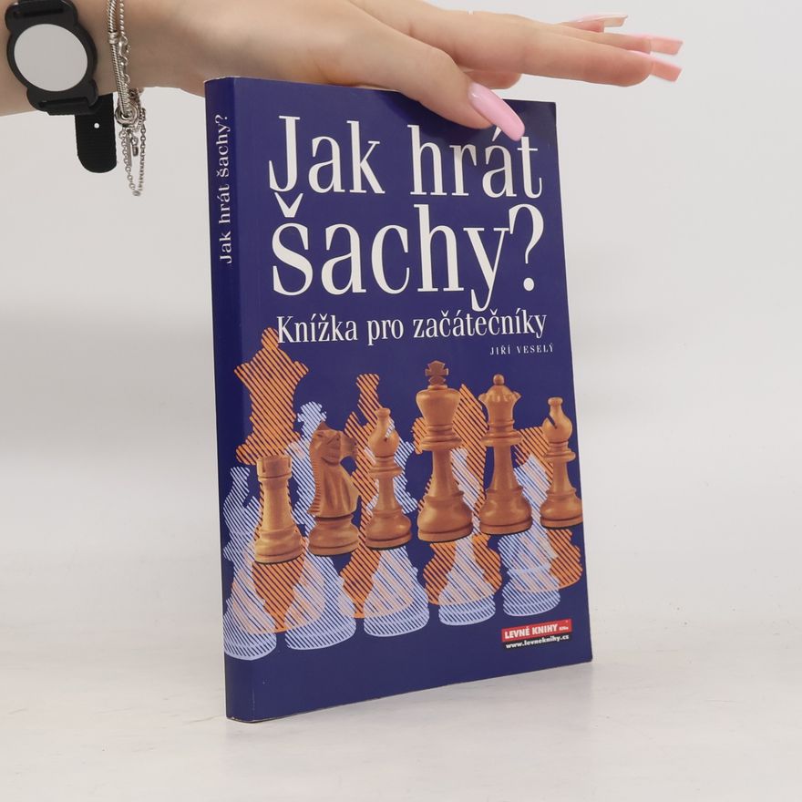 Jiří Veselý Jak hrát šachy? : knížka pro začátečníky