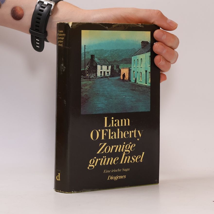 Liam O. Flaherty Zornige grüne Insel. Eine irische Saga