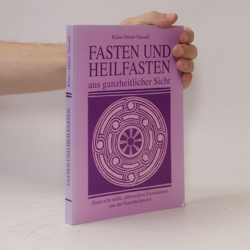 Klaus Dieter Nassall Fasten und Heilfasten aus ganzheitlicher Sicht