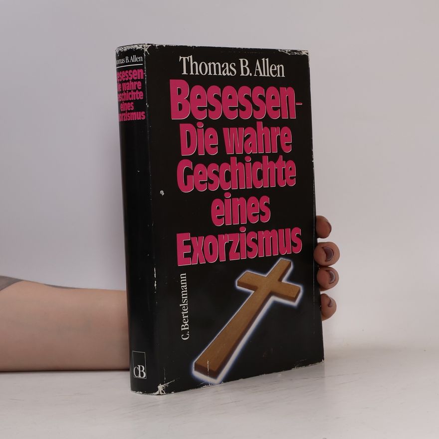 Thomas B. Allen Besessen. Die wahre Geschichte eines Exorzismus