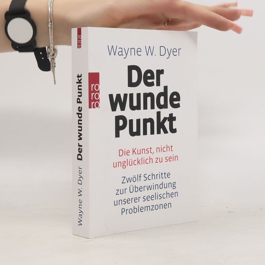 Wayne W. Dyer Der wunde Punkt
