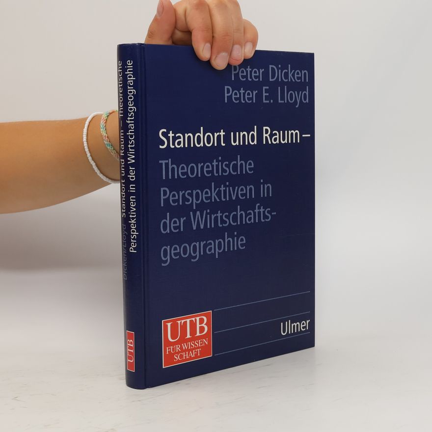 Peter E. Lloyd Standort und Raum. Theoretische Perspektiven in der Wirtschaftsgeographie