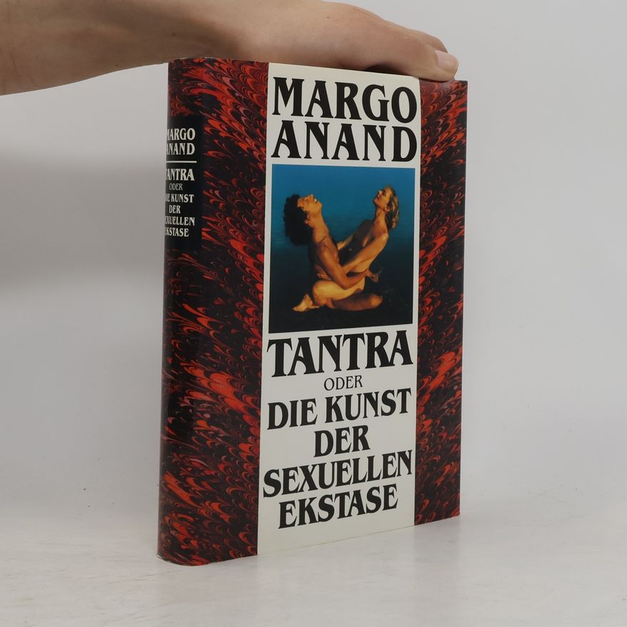 Margo Anand Naslednikov Tantra oder Die Kunst der sexuellen Ekstase