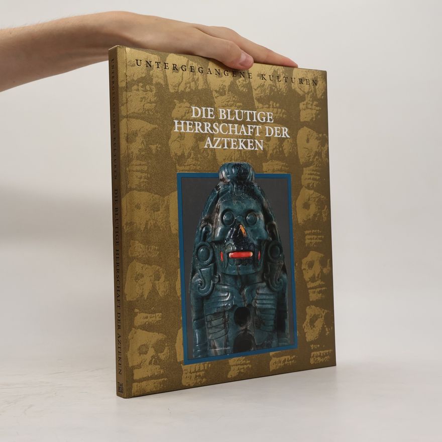 Marianne Tölle Die blutige Herrschaft der Azteken