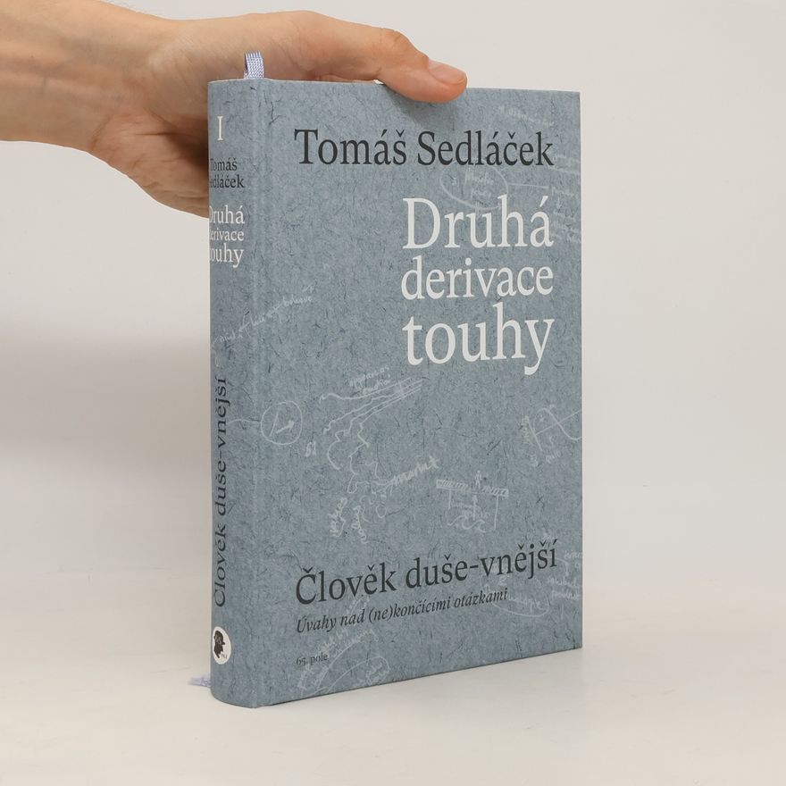 Tomáš Sedláček Druhá derivace touhy. Člověk duše-vnější