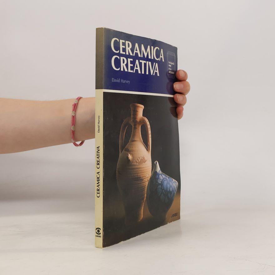 David Harvey Enciclopedia ceac de las Artesanias: Ceramica creativa