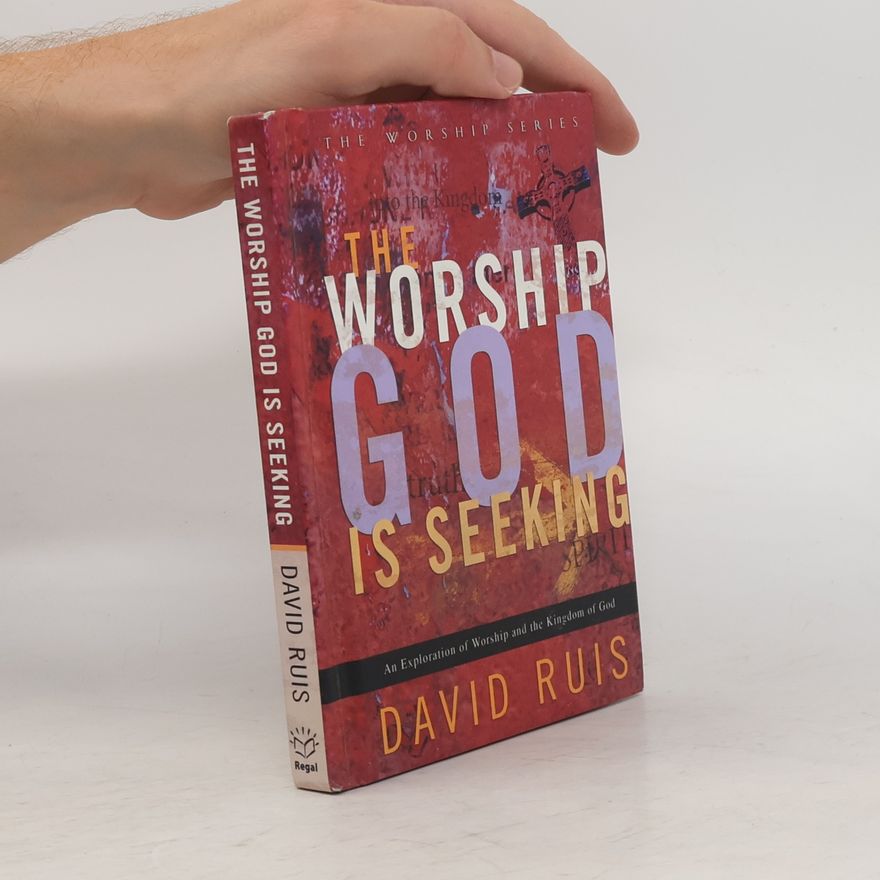 David Ruis The Worship Series: The Worship God is Seeking