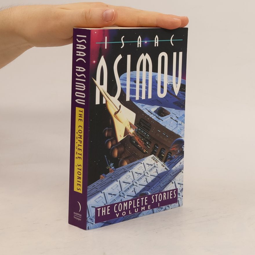 Isaac Asimov The complete stories. Volume one