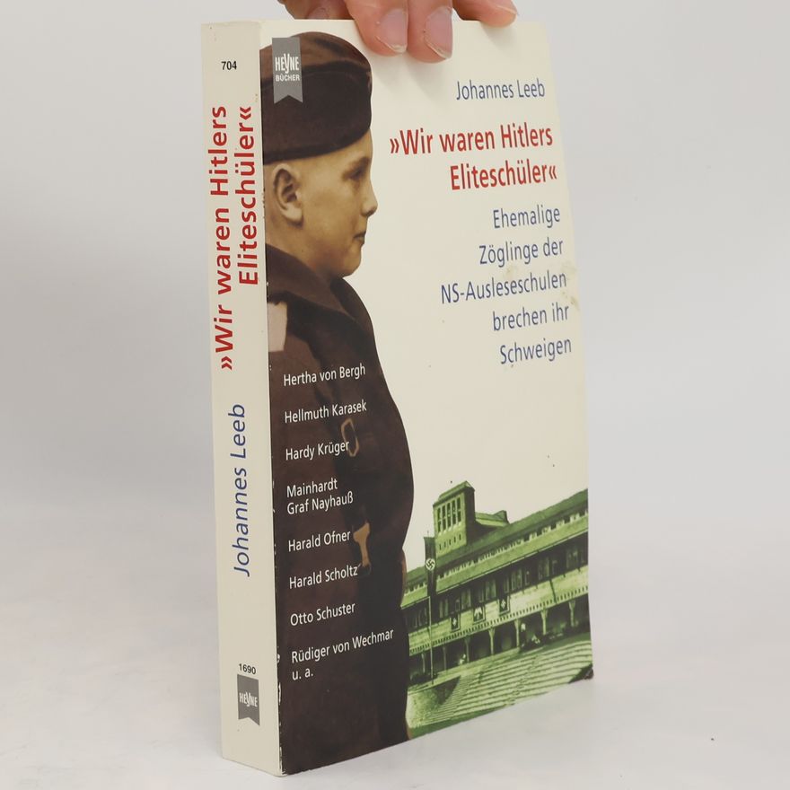 Johannes Leeb "Wir waren Hitlers Eliteschüler"