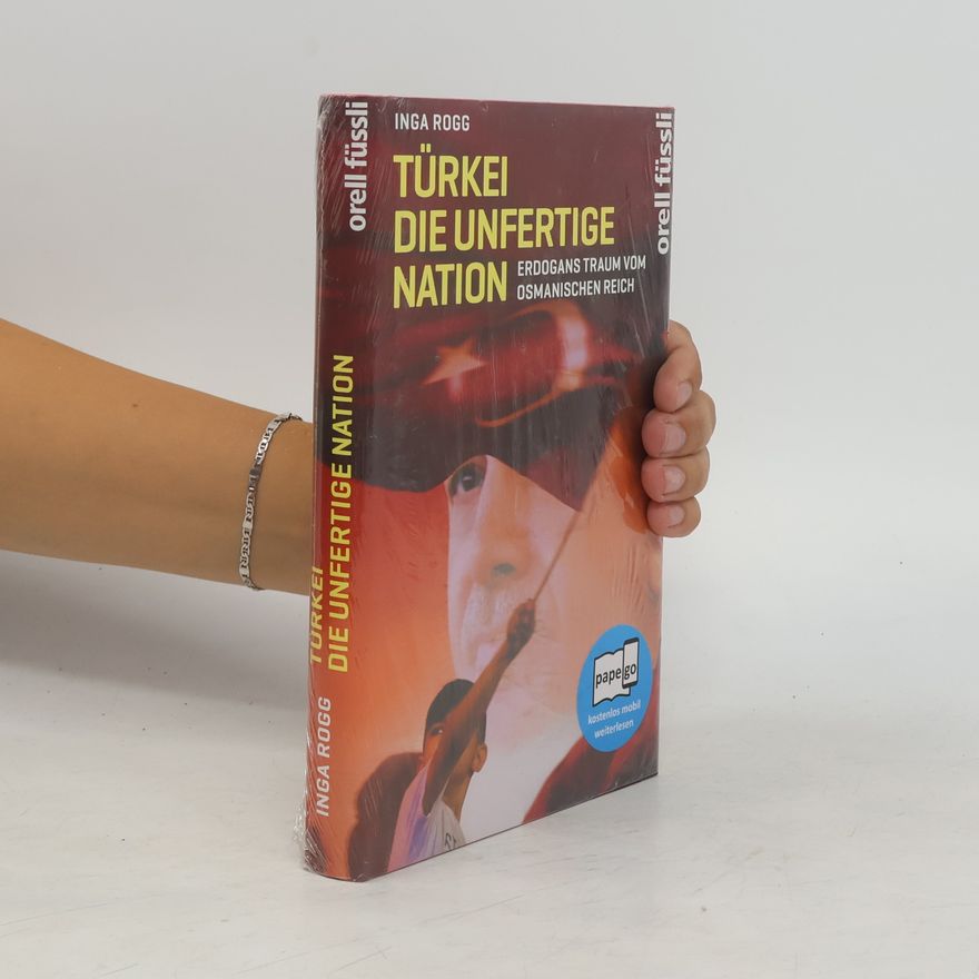 Inga Rogg Türkei, die unfertige Nation