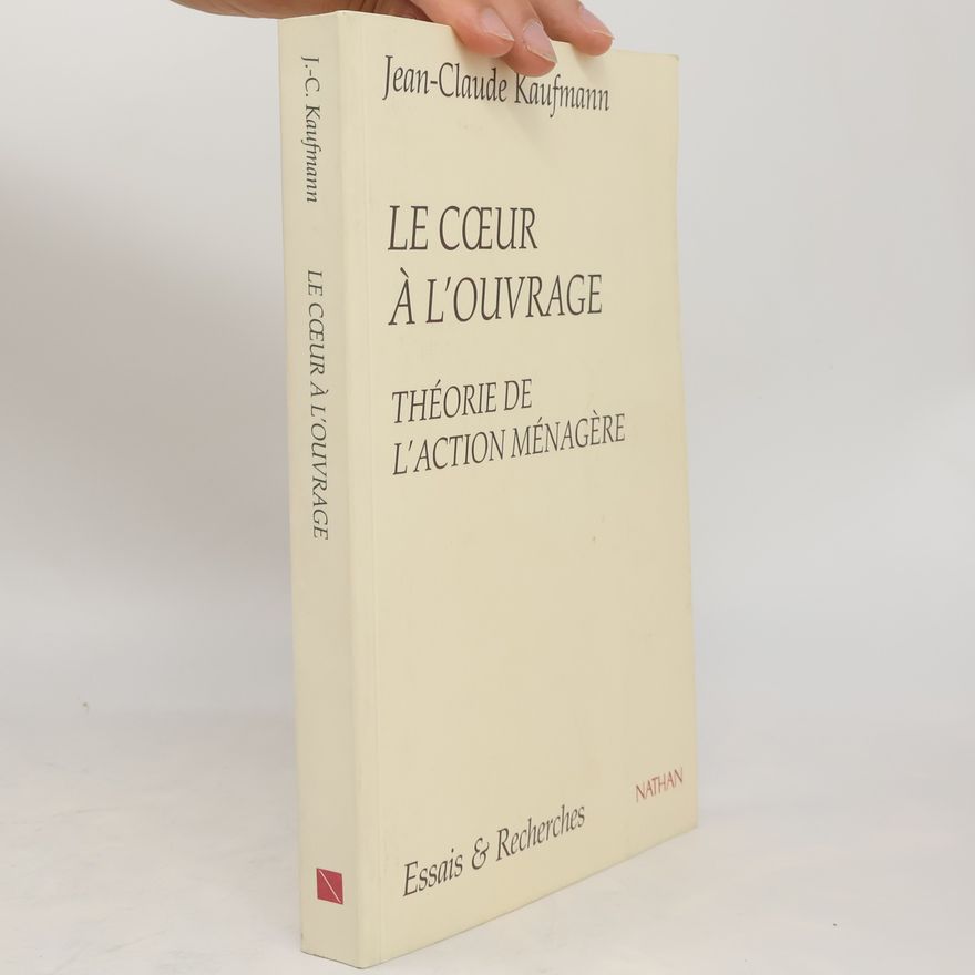 Jean-Claude Kaufmann Le cœur à l'ouvrage