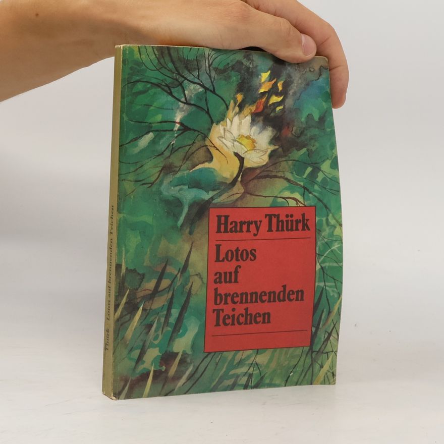 Harry Thürk Lotos auf brennenden Teichen