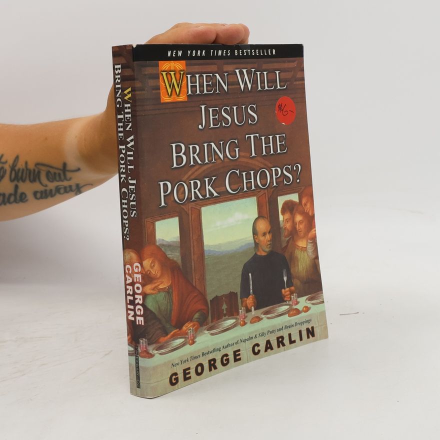 George Carlin When Will Jesus Bring the Pork Chops?