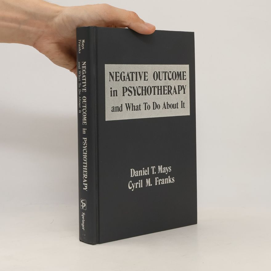 Cyril M. Franks Negative Outcome in Psychotherapy and What to Do About It