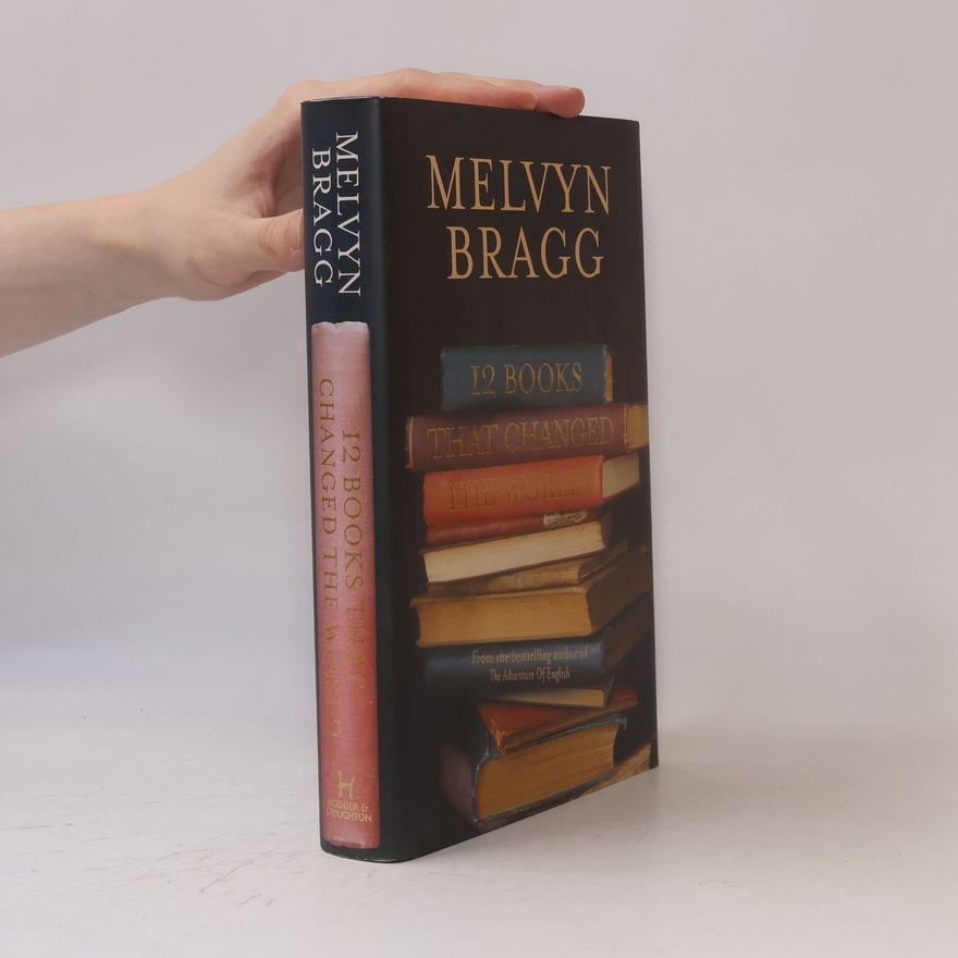 Melvyn Bragg 12 Books That Changed the World