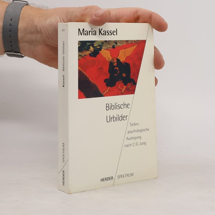 Maria Kassel Biblische Urbilder. Tiefenpsychologische Auslegung nach C. G. Jung