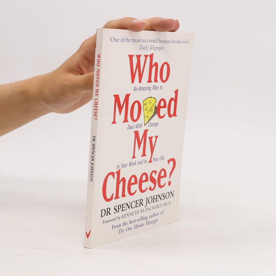 Patrick Spencer Johnson Who Moved My Cheese?