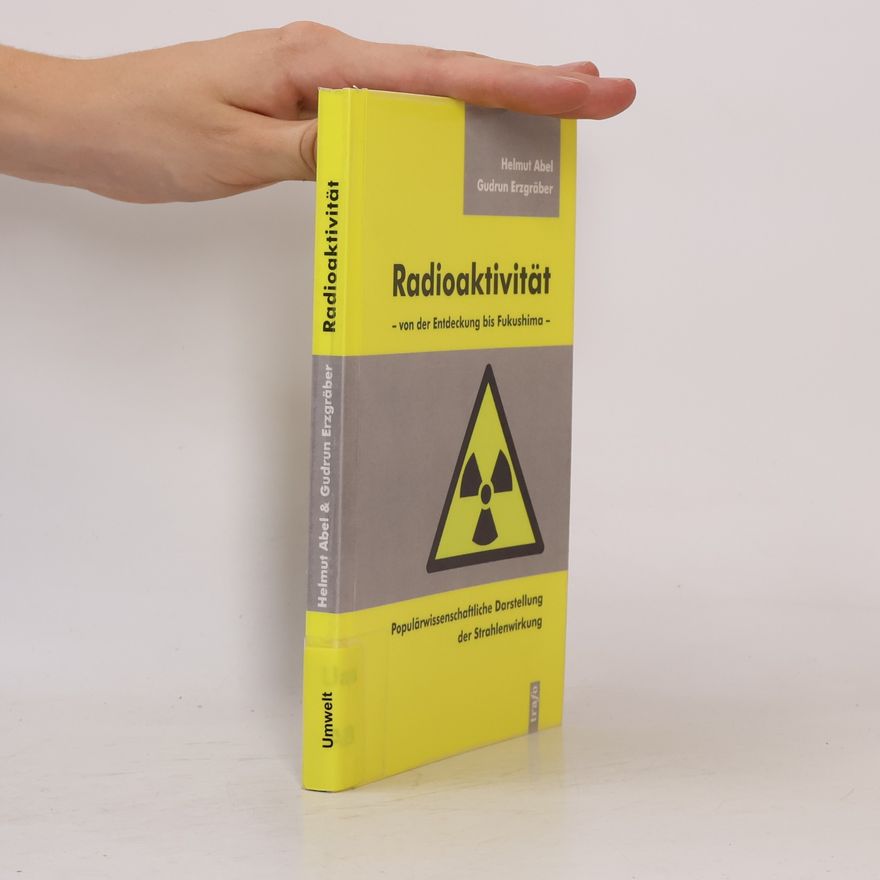 Helmut Abel Radioaktivität – von der Entdeckung bis Fukushima