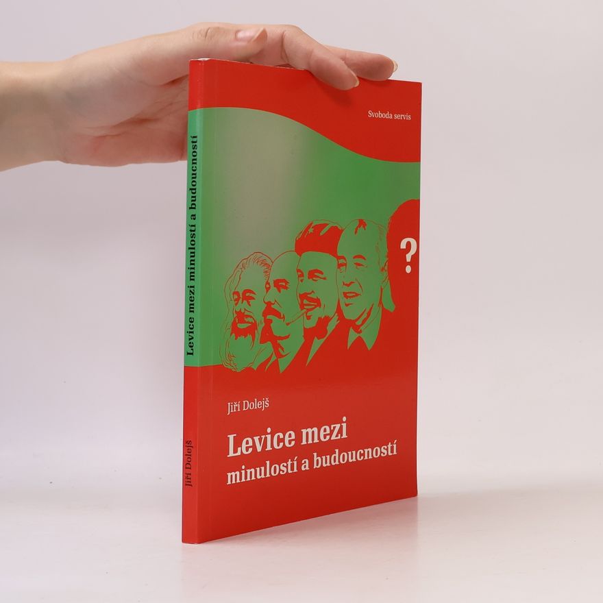 Jiří Dolejš Levice mezi minulostí a budoucností