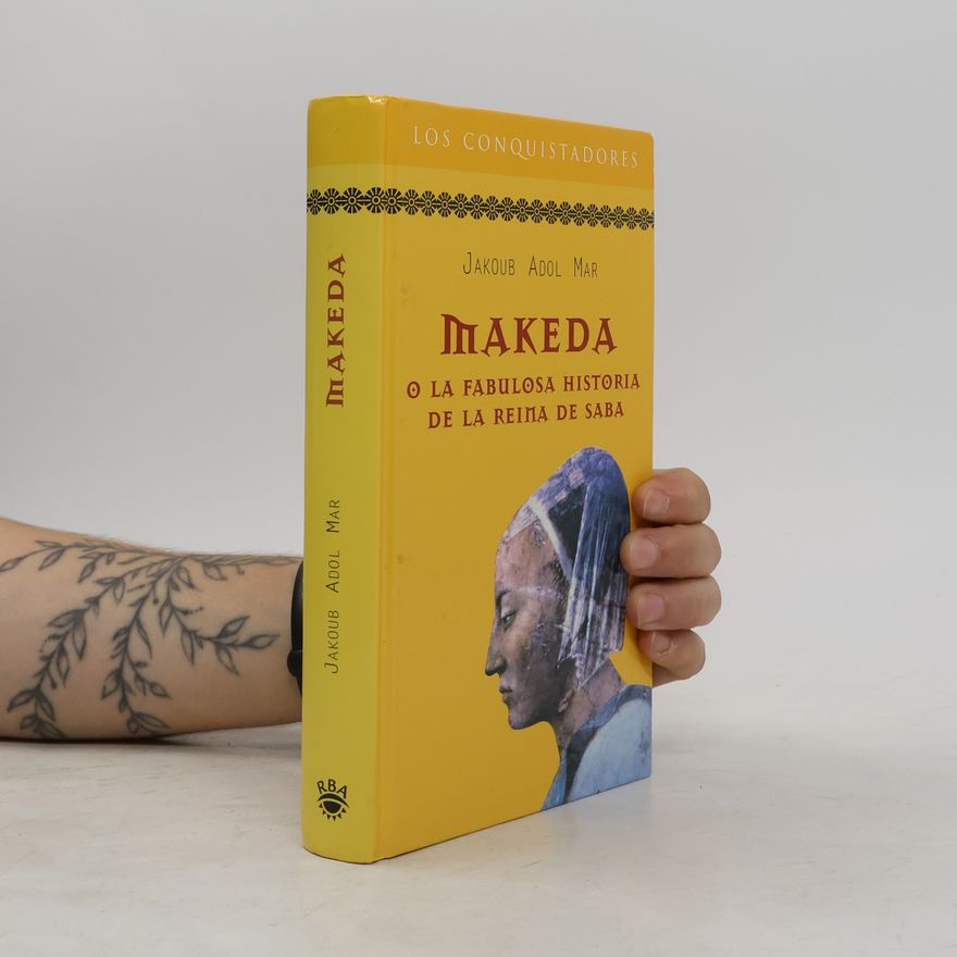 Jakoub Adol Mar Los Conquistadores: Makeda o La fabulosa historia de la reina de Saba